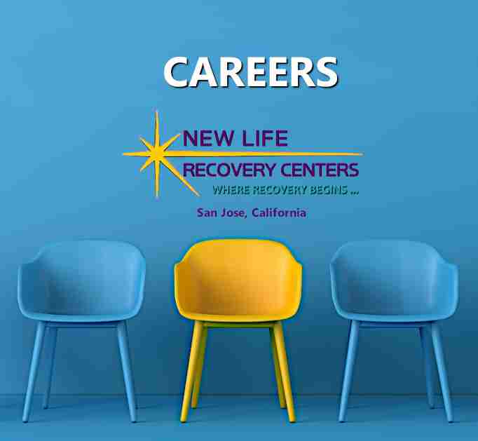 New Life Recovery Centers - San Jose Northern California Holistic Addiction Rehab - Careers